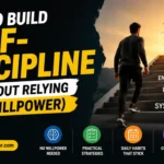 How to Build Self-Discipline (Without Relying on Willpower)
